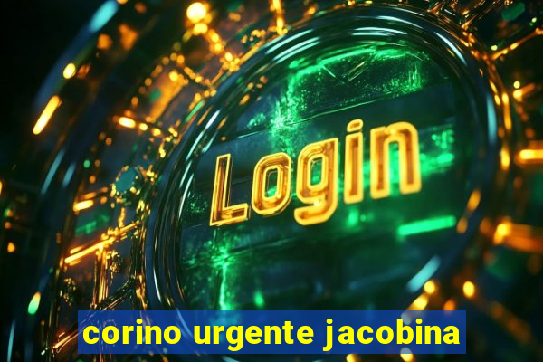 corino urgente jacobina